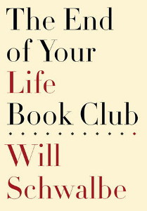 “Dog-eared”: William Henderson Reviews The End of Your Life Book Club, a novel by Will&nbsp;Schwalbe