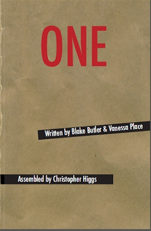 One, a text by Blake Butler & Vanessa Place. Assembled by Christopher Higgs. Reviewed by Will Kaufman.