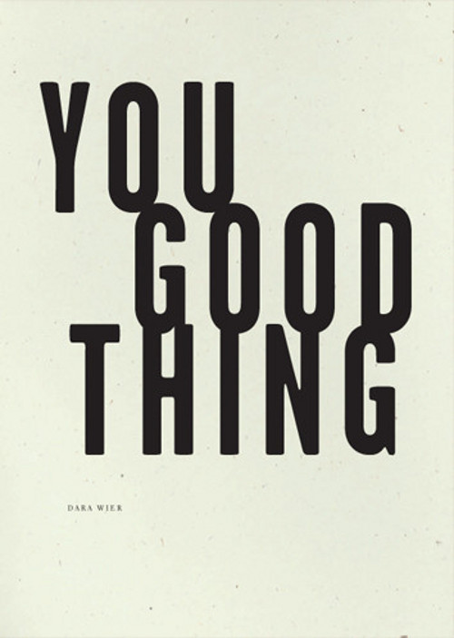 You Good Thing, a new poetry collection by Dara Wier, reviewed by Jordan Sanderson