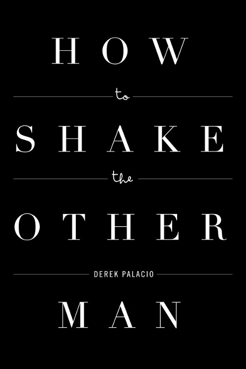 “A Small, but Strong Cup of Coffee”: Patrick Trotti Reviews How to Shake the Other Man by Derek Palacio