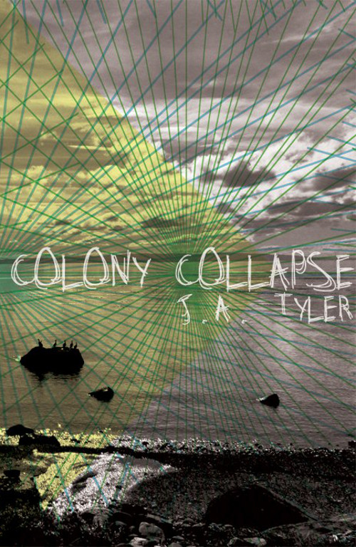 Colony Collapse, fiction by J.A. Tyler, reviewed by Kate&nbsp;Kimball