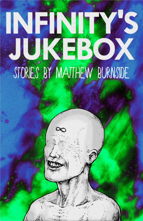 Infinity’s Jukebox, a fiction chapbook by Matthew Burnside, reviewed by Dan&nbsp;Townsend