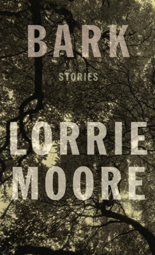 Bark, new stories by Lorrie Moore, reviewed by Kelsie&nbsp;Hahn