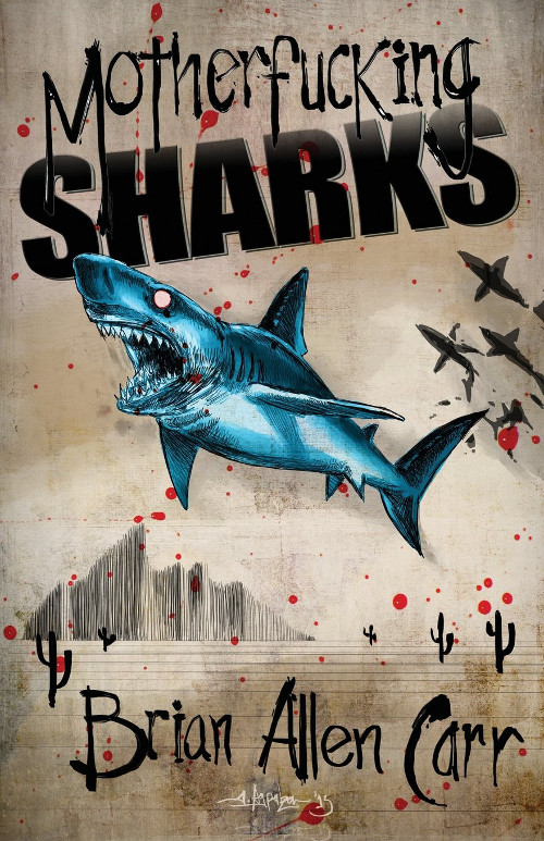 Motherfucking Sharks, a novel by Brian Allen Carr, reviewed by Brett&nbsp;Beach