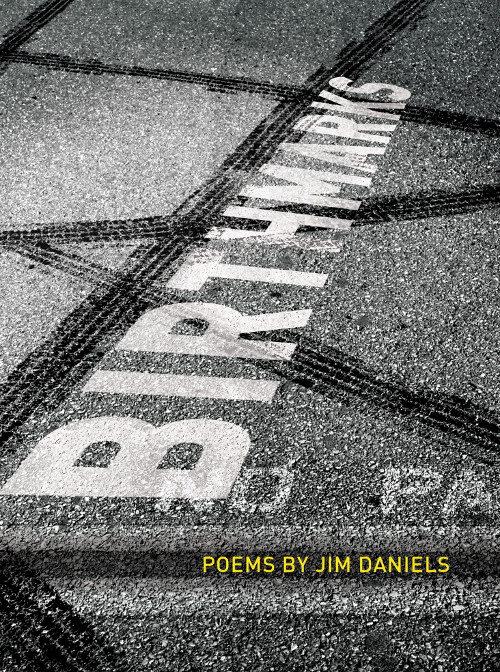 “Authenticity and Alienation”: Dennis B. Ledden on Jim Daniels’ Birth&nbsp;Marks