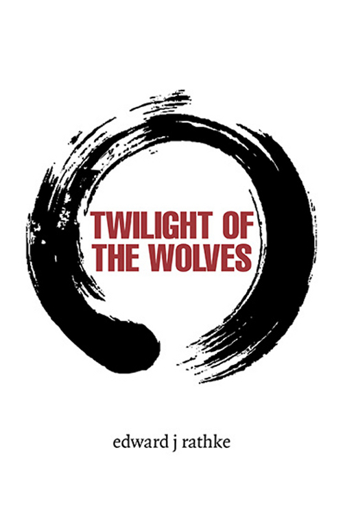 Twilight of the Wolves - Edward J. Rathke