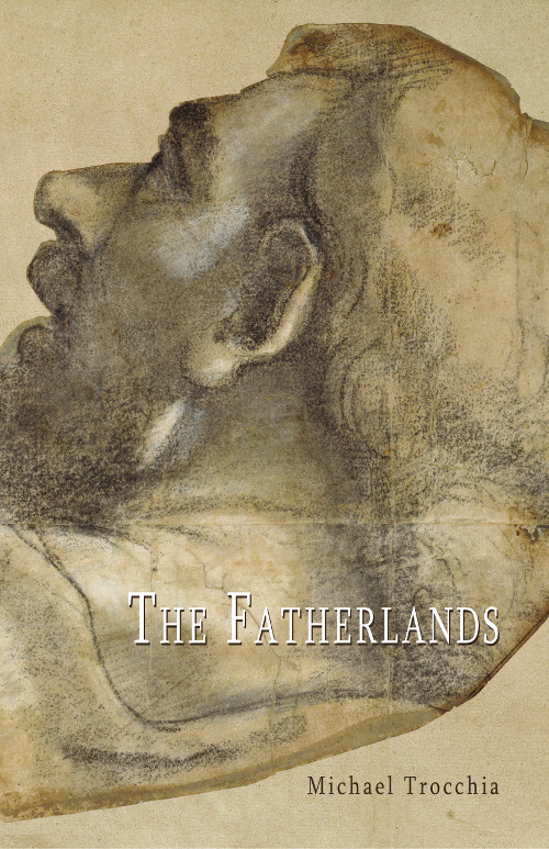 The Fatherlands, prose poems by Michael Trocchia, reviewed by Nick&nbsp;Kocz