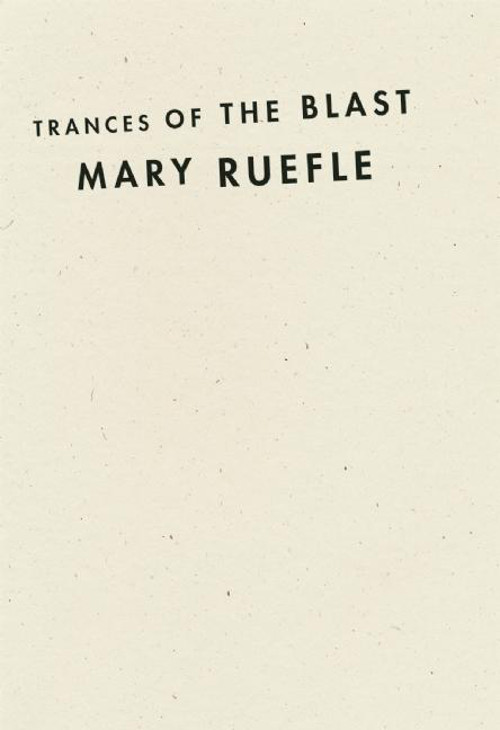 Trances of the Blast, new poetry by Mary Ruefle, reviewed by Karen&nbsp;Craigo