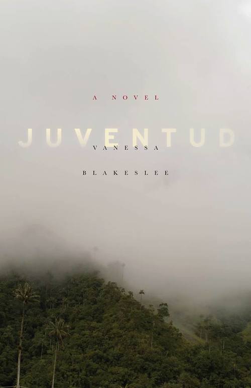 Juventud, a novel by Vanessa Blakeslee, reviewed by Leland&nbsp;Cheuk