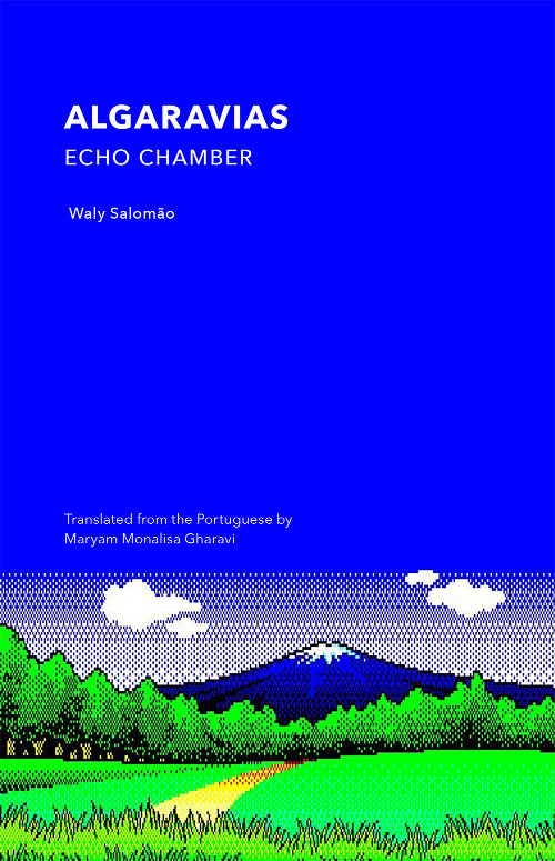 “Listening to the Reverberating Voices in Algaravias: Echo Chamber by Waly Salomão”: A Poetry in Translation Review by Jayme Russell