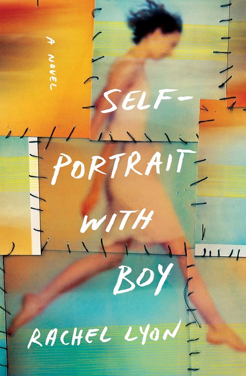 “Portrait of Desperation”: Paige M. Ferro on Rachel Lyon’s Novel Self-Portrait with&nbsp;Boy