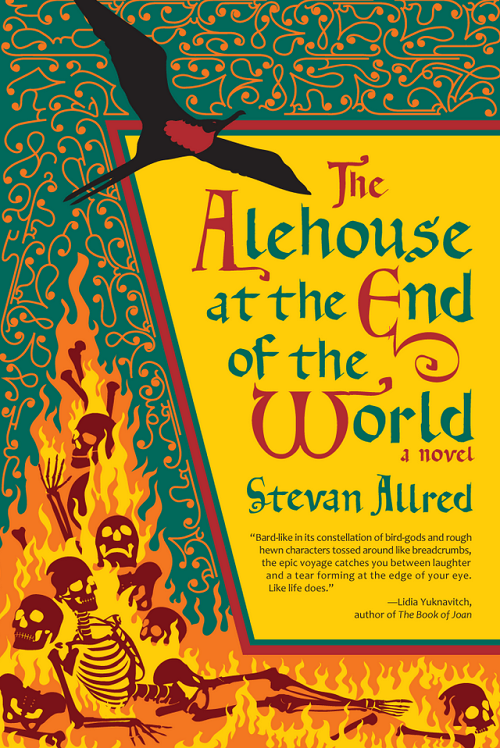 The Alehouse at the End of the World, a novel by Stevan Allred, reviewed by Michael A. Ferro