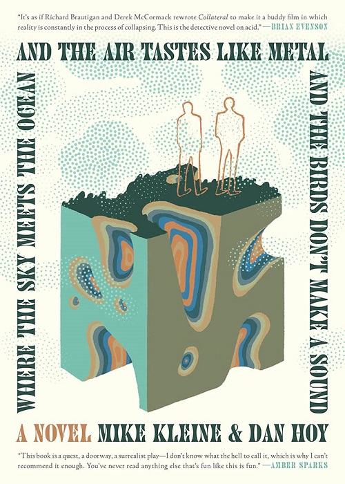 Where the Sky Meets the Ocean and the Air Tastes Like Metal and the Birds Don’t Make a Sound, a novel by Mike Kleine & Dan Hoy, reviewed by Jace&nbsp;Brittain