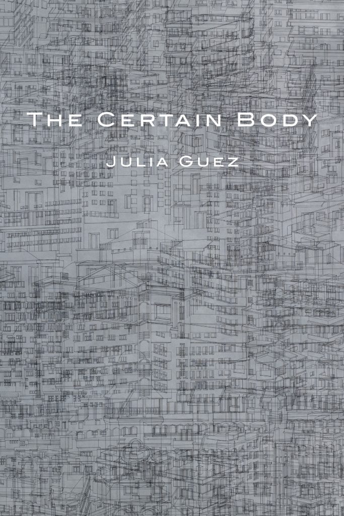 “And Then What”: A Review of Julia Guez’s The Certain Body by Eric ...