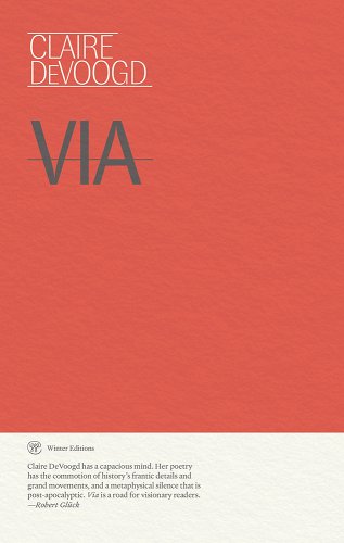 “A Love without Subject or Object”: Peter Valente on Claire DeVoogd’s Poetry Collection&nbsp;Via