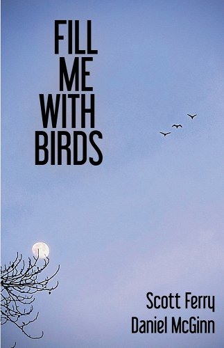 Poetry Review: Lauren Scharhag Reads Scott Ferry & Daniel McGinn’s Call-and-Response Fill Me with&nbsp;Birds