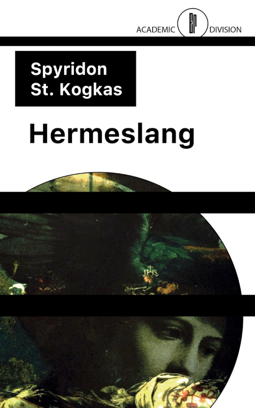 “Disclosure of the Divine Through the Self”: Edward J. Matthews Reads Spyridon St. Kogkas’ Avant-Garde Poetry Collection Hermeslang